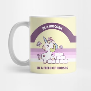 Be A Unicorn In A Field Of Horses Mug